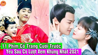 TỔNG HỢP 11 Phim Cổ Trang Hoa Ngữ Cưới Trước Yêu Sau Có Lượt Xem Khủng Nhất Năm 2021