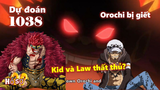 [Dự đoán OP 1038]. Orochi bị thịt, Kid và Law thất thủ? #onepiece