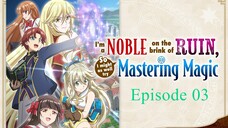 I'm a Noble on the Brink of Ruin E03