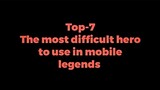 TOP 7 MOST DIFFICULT HEROES TO USE IN MLBB
