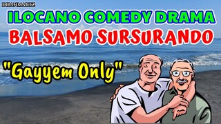 ILOCANO COMEDY DRAMA || GAYYEM ONLY (as a friend) | BALSAMO SURSURANDO THROWBACK 03