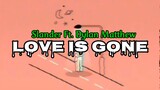 SLANDER - Love Is Gone ft. Dylan Matthew (Lyrics) | KamoteQue Official