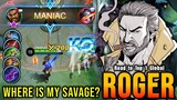 Where is My SAVAGE??? - Road to Top 1 Global Roger ~ MLBB