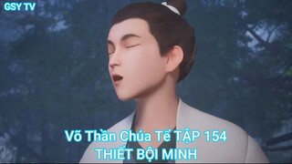 Võ Thần Chúa Tể TẬP 154-THIẾT BỘI MINH