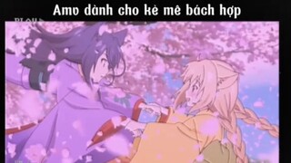 Amv dành cho kẻ mê bách hợp #amv