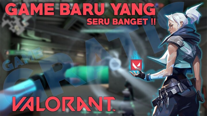 GAME BARU INI SERU BANGET !? | GRATIS PULA !! || VALORANT INDONESIA #1