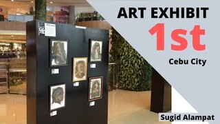 Sugid Alampat | 1st Art Exhibit in my Life!!! - Robinsons Galleria Cebu