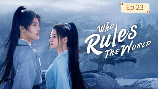 Who Rules The World Episode 23