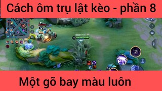 Cách ôm trụ lật kèo #8