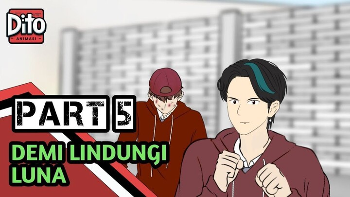 DEMI LINDUNGI LUNA PART 5  FT. @PotatToon  Animasi Sekolah