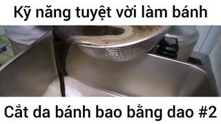 Kỹ năng tuyệt vời làm bánh cắt da bánh bao bằng dao #2