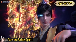 Peerless Battle Spirit Eps 99