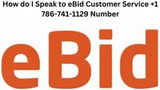How do I Speak to eBid Customer Service +1 786-741-1129 Number
