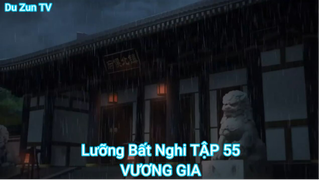 Lưỡng Bất Nghi TẬP 55-VƯƠNG GIA