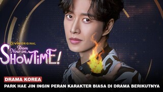 Drama Baru From Now On, Showtime!, Park Hae Jin Bicara Tentang Perannya 🎥