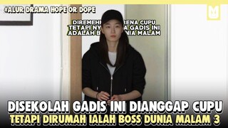 Di pecundangi Disekolah, Tapi Dirumah Adalah Boss Dunia malam -Alur Cerita Drama Hope Or Dope Part 3