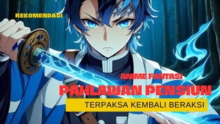 5 REKOMENDASI ANIME FANTASI DIMANA PAHLAWAN YANG SUDAH PENSIUN HARUS KEMBALI BERAKSI