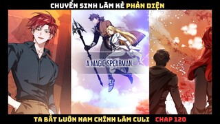 CHUYỂN SINH LÀM KẺ PHẢN DIỆN, TA BẮT LUÔN NAM CHÍNH LÀM TAY SAI CHAP 120 | REVIEW TRUYỆN TRANH HAY