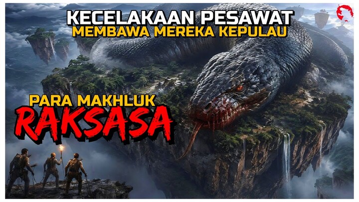 KECELAKAAN PESAWAT, MEREKA TERDAMPAR DI PULAU YANG BERISI MAKHLUK RAKSASA | ALUR CERITA