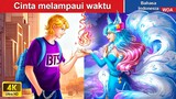 Cinta melampaui waktu ⏳❤️ Dongeng Bahasa Indonesia ✨ WOA Indonesian Fairy Tales