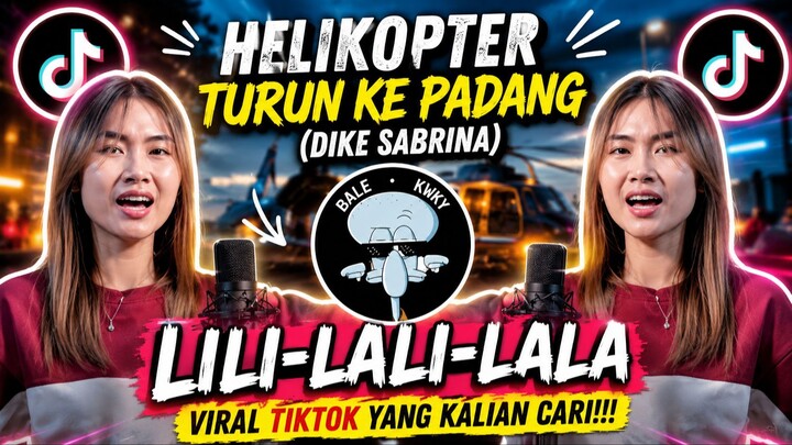 LILI LALI LALA - HELIKOPTER TURUN KE PADANG x GAMELAN (DIKE SABRINA) TERBARU 2026 VIRAL