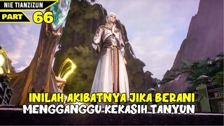 AKIBAT BERANI MENGGANGU KEKASIH TANYUN - ALUR DONGHUA NTZZ PART 66