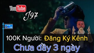 Kênh YOUTUBE J97 Sắp Tiệm Cận "CỘT MỐC MỚI" Nhờ MV NGÔI SAO CÔ ĐƠN