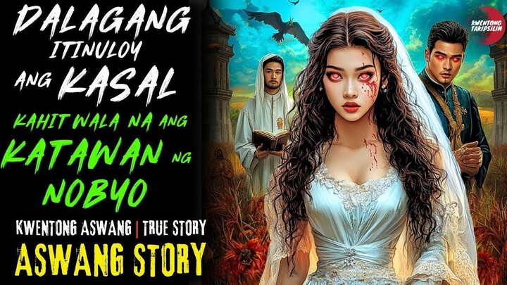 DALAGANG TINULOY ANG KASAL KAHIT WALA NA ANG KATAWAN NG NOBYO | Aswang True Story | 6/07/2025 🎬
