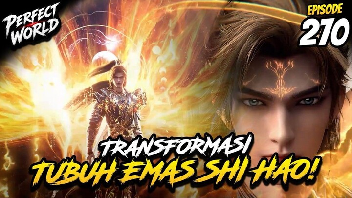 TRANSFORMASI TUBUH EMAS SHI HAO!  Alur Cerita Perfect World Episode 270