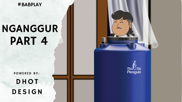 NGANGGUR EPS 4 - BAB PLAY