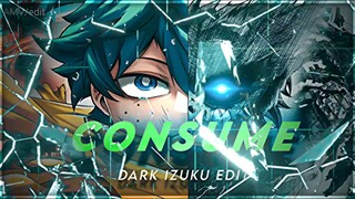 CONSUME / DARK IZUKU / SAD BADASS / AMV EDITS 🔥