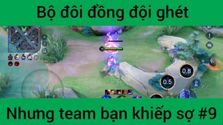 Bộ đôi đồng đội ghét nhưng team bạn khiếp sợ #9
