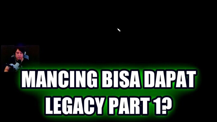 🎮 GILA! GAMEPLAY MANCING BISA DAPAT LEGACY PART 1? INI BUKTINYA!