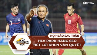 HLV PARK HANG SEO HẾT LỜI KHEN VĂN QUYẾT SAU TRẬN ĐẤU VỚI SINGAPORE | FPT BÓNG ĐÁ VIỆT