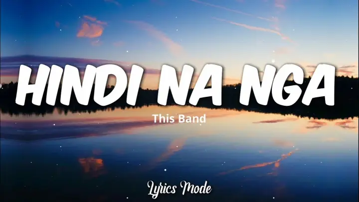 Hindi Na Nga - This Band (Lyrics) â™«