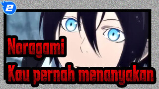 [Noragami],Kau,pernah,menanyakan,itu,sebelumnya_2