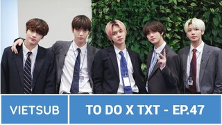 [VIETSUB] TO DO X TXT - EP.47