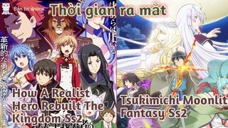 Thời gian ra mắt: Tsukimichi Moonlit Fantasy Ss2; How A Realist Hero Rebuilt The Kingdom Ss2