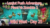 Lanjut Push Adventure Plant Vs Zombie 2 - Wild West Day 25