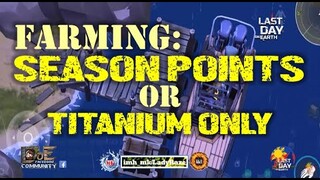 SEASON 23 | "UNLIMITED SEASON POINTS" WHILE FARMING TITANIUM - Last Day On Earth: Survival