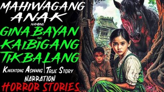 MAHIWAGANG ANAK NAMING GINABAYAN NG KAIBIGANG TIKBALANG _ Kwentong Aswang _ True Story