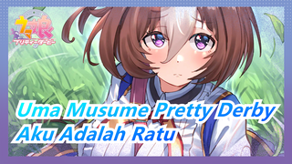 [Uma Musume Pretty Derby] Aku Adalah Ratu