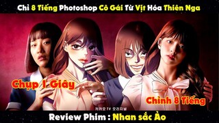 [Review Phim] Chụp 1 Giây Chỉnh Ảnh Mất 8 Tiếng Hot Gilr Mạng Vịt Hóa Thiên Nga | Nhan Sắc Ảo