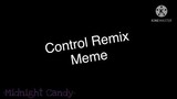 Control Remix Meme || NOT ORIGINAL || Afton Family