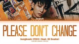 JUNGKOOK Please Don't Change Lyrics (Feat. DJ Snake) (Color Coded Lyrics)