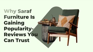 Why Saraf Furniture Is Gaining Popularity- Reviews You Can Trust