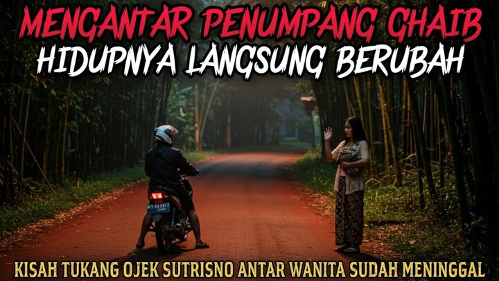 MENGANTAR PENUMPANG GHAIB HIDUPNYA LANGSUNG BERUBAH - cerita mistis