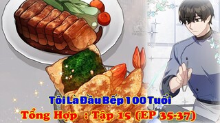 Sau 5 Lần Chuyển Sinh, Tôi Đã Là Đầu Bếp 100 Tuổi | tập 15 | Nấm & Mỡ | Review
