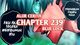 Alur Cerita BLUE LOCK Chapter 239 - ULTRA SADIST HIYORI, ITOSHI RIN SIAP MEMBANTAI ISAGI