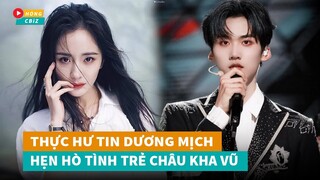 Thực hư tin Dương Mịch hẹn hò tình mới kém 16 tuổi Châu Kha Vũ|Hóng Cbiz